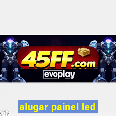 alugar painel led